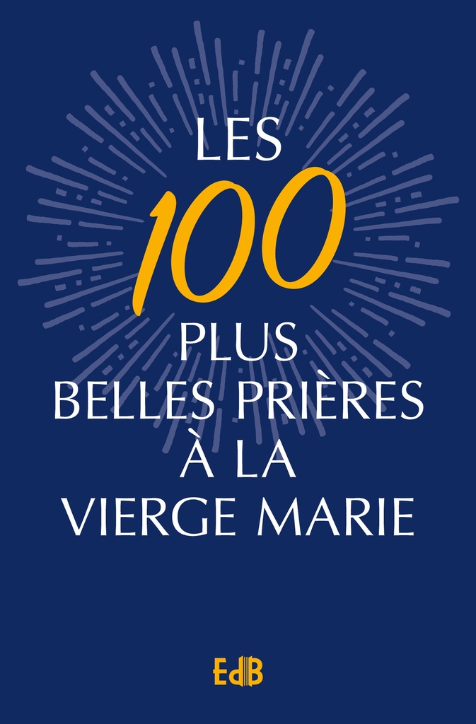 [EDB 0637] Les 100 plus Belles Prières à la Vierge Marie