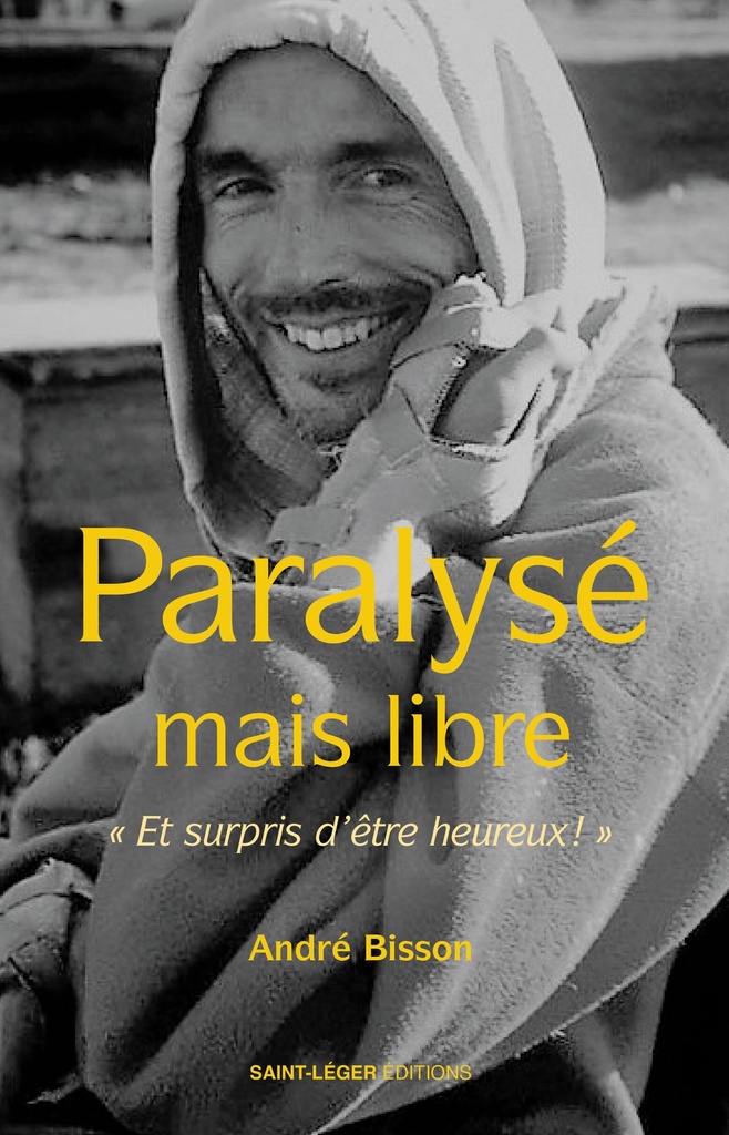 Paralysé mais libre : Et surpris d'être heureux !
