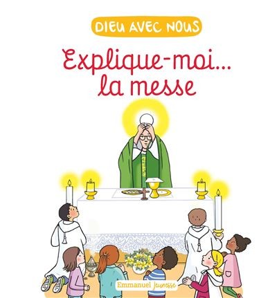 Explique-moi... La Messe