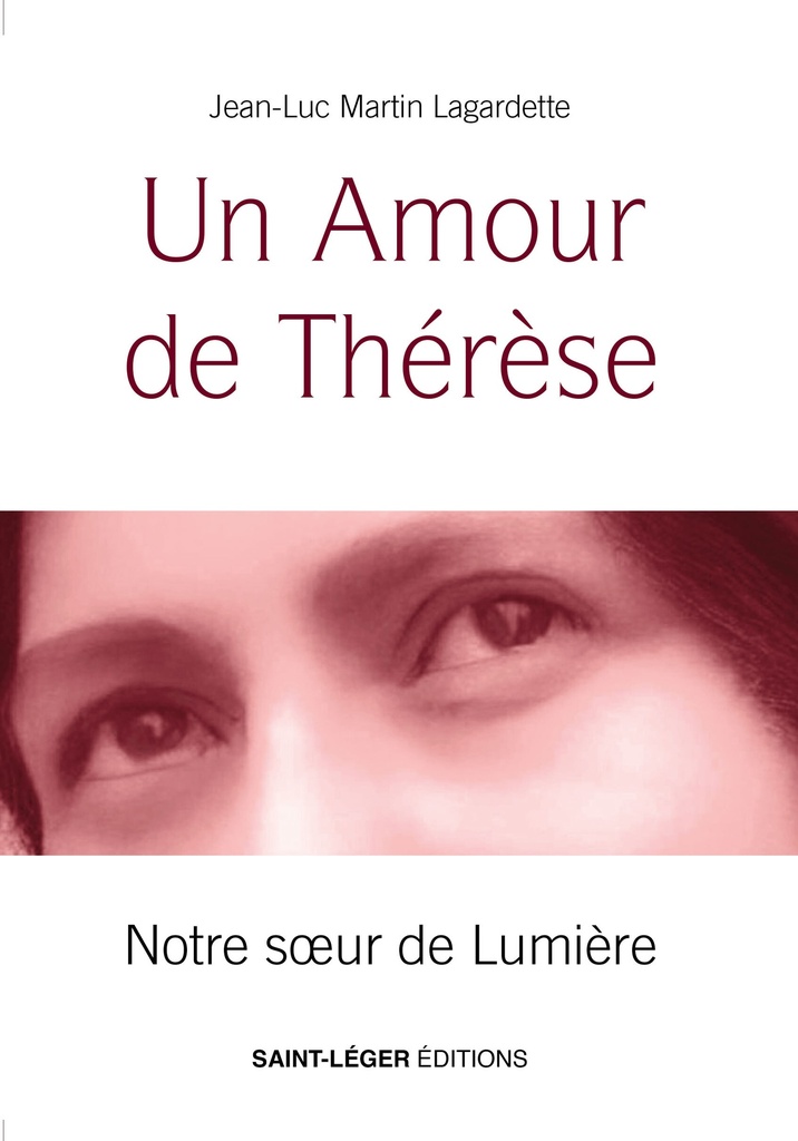Un Amour de Thérèse : Notre soeur de Lumière